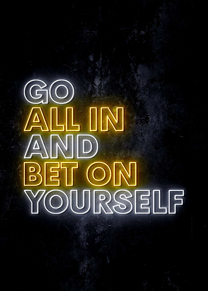 Go All In On Yourself