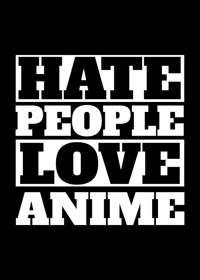 I Hate People I Love Anime