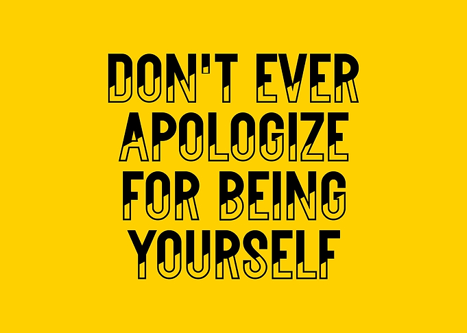 Dont Ever Apologize
