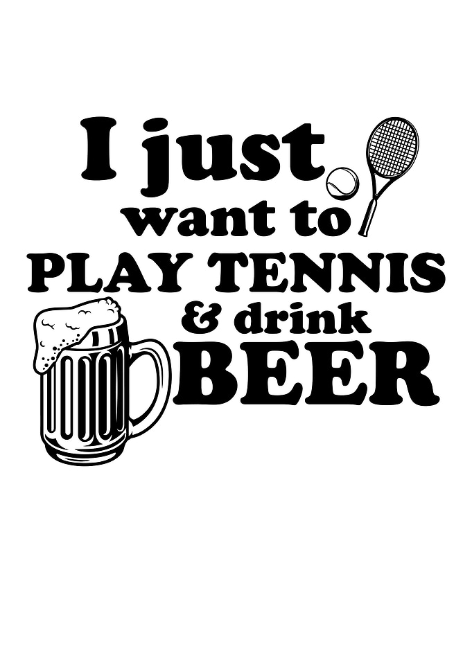 I just play tennis