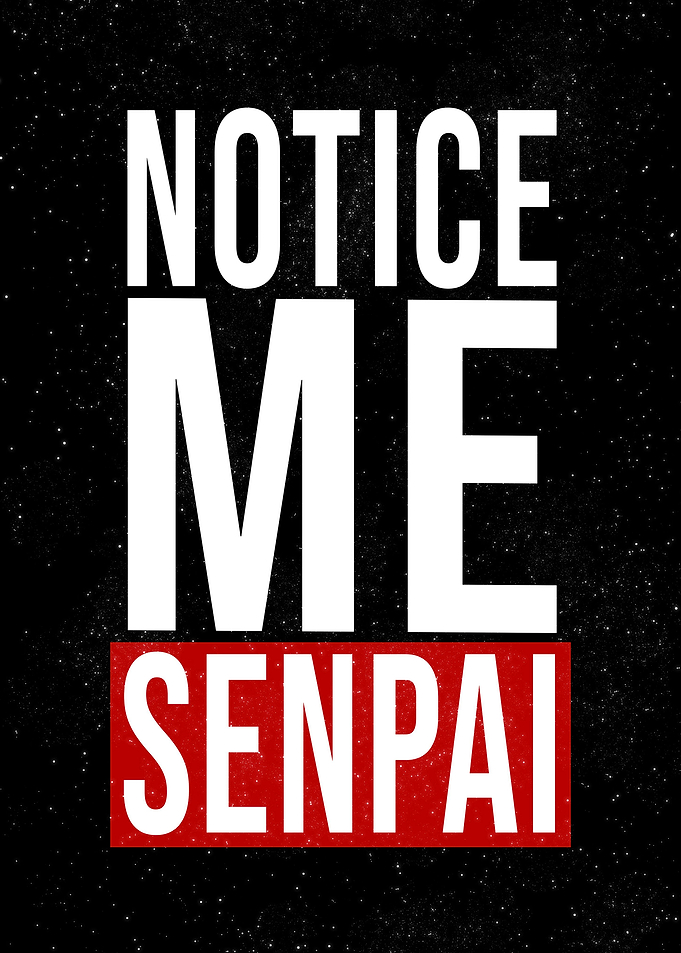 Notice Me Senpai