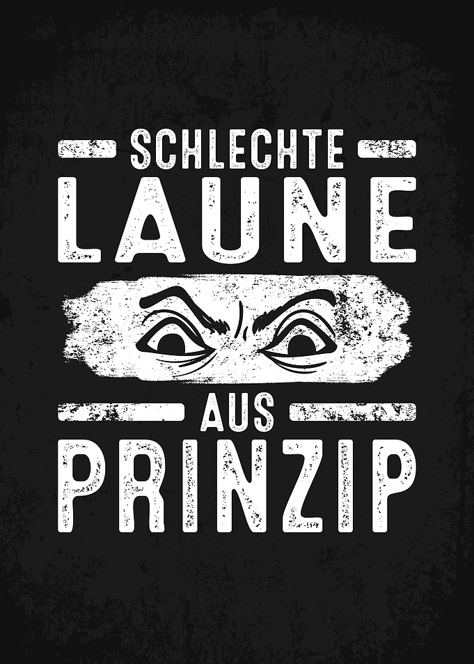 Schlechte Laune Sprueche