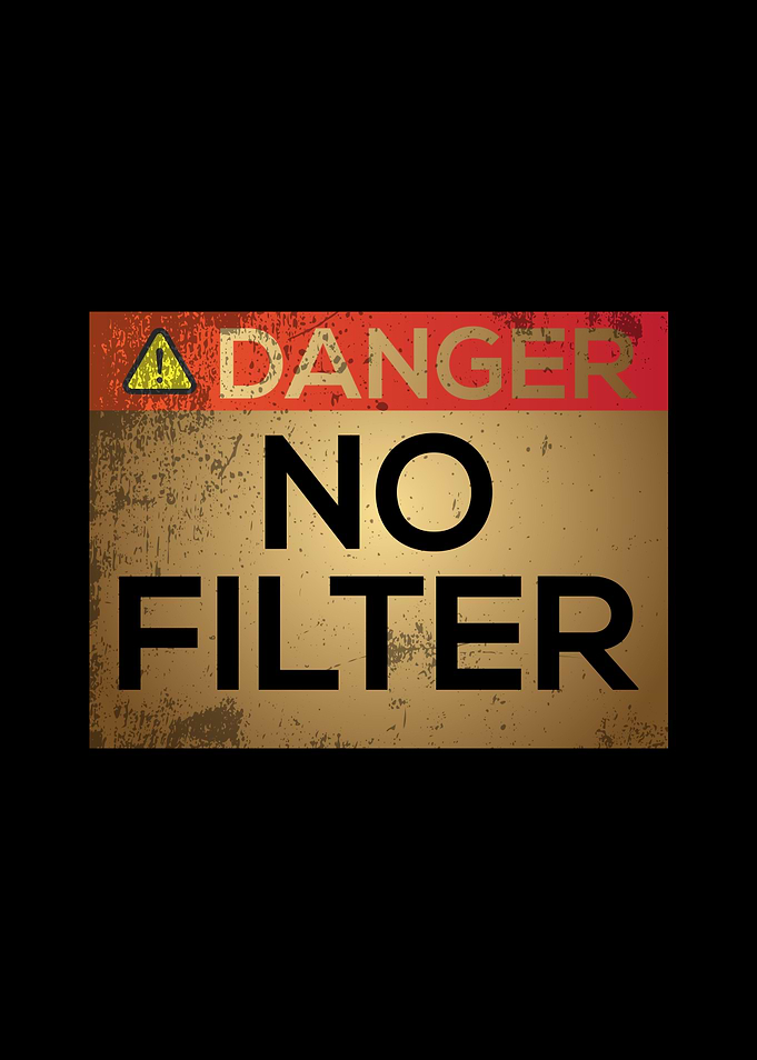 Danger No Filter