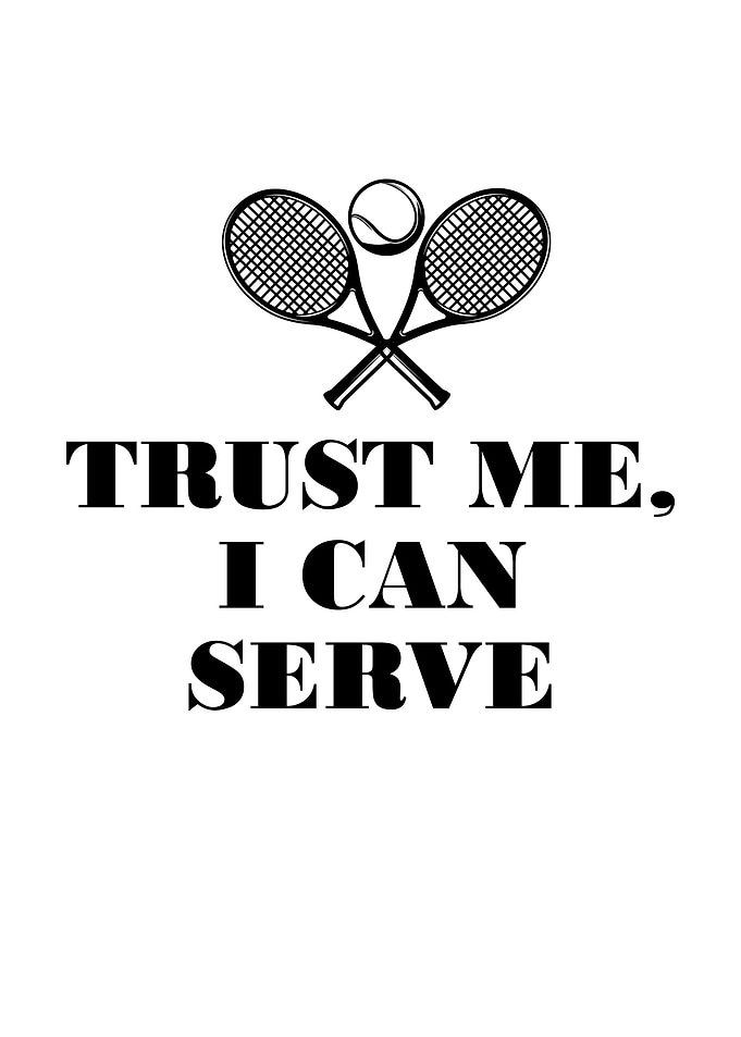Trust me I can serve