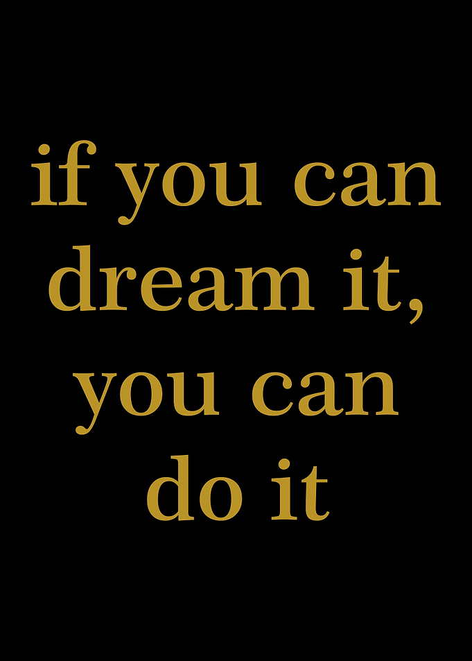 dream it you can do it