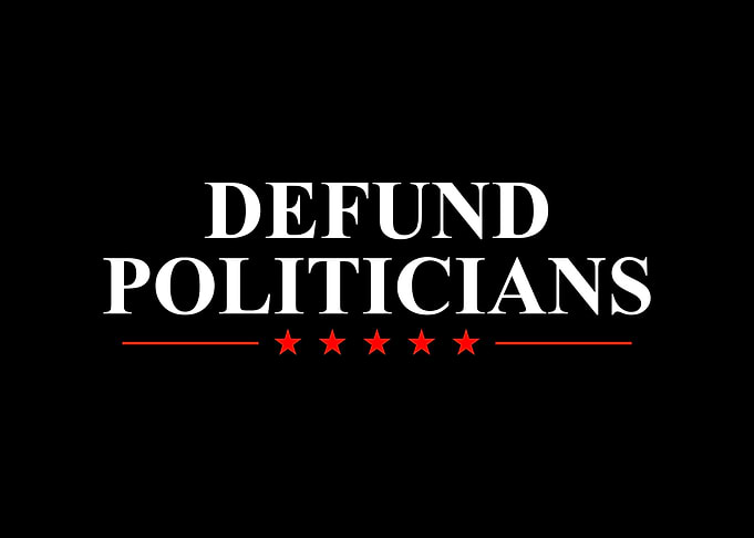 Defund The Politicians