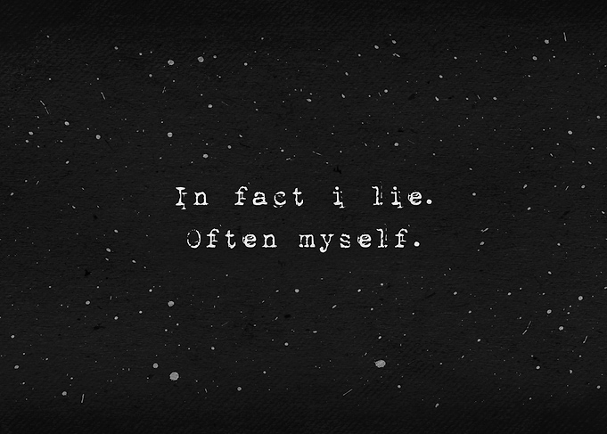 In fact i lie often myself