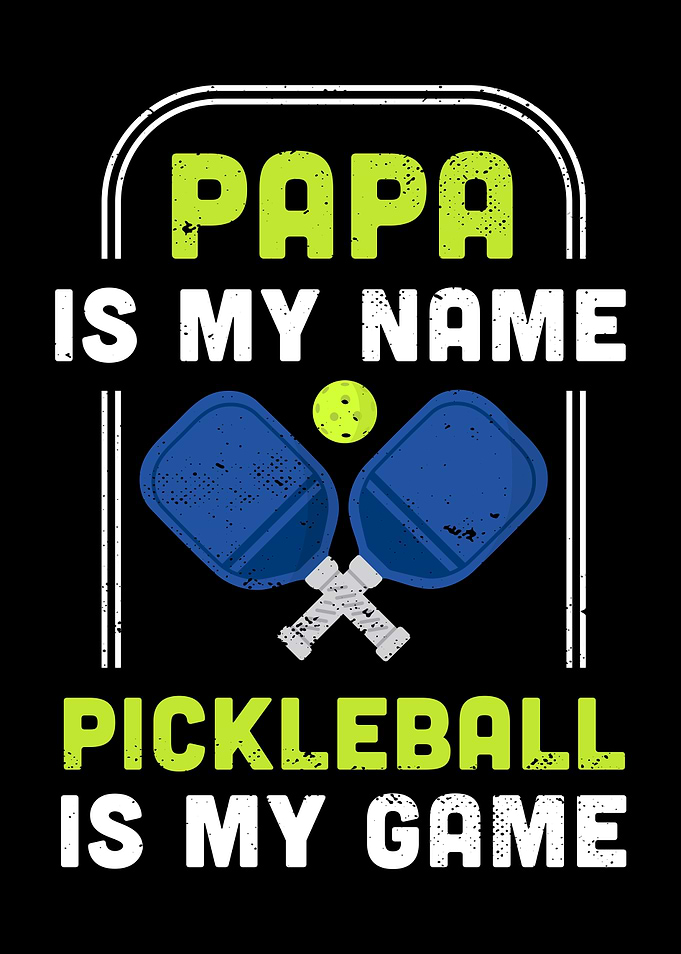 Papa is my name Pickleball
