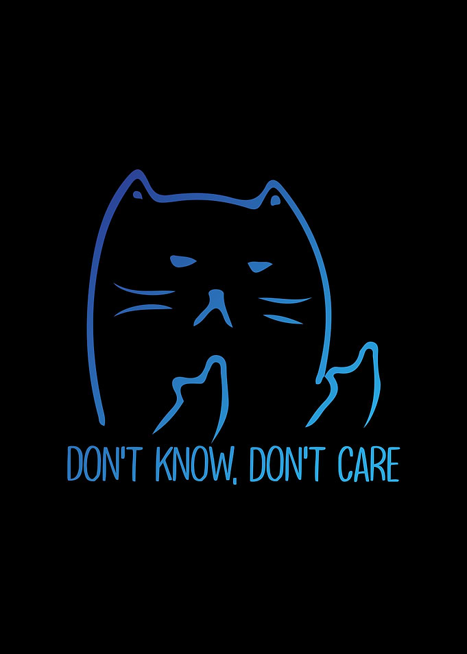 Dont Know Dont Care