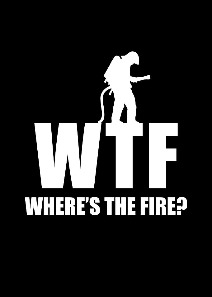 WTF where is the fire