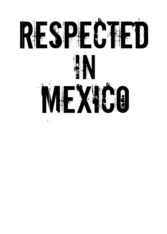 Respected In Mexico Design