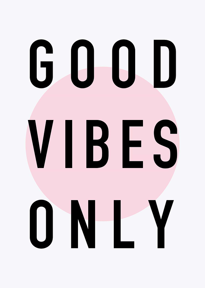 GOOD VIBES ONLY
