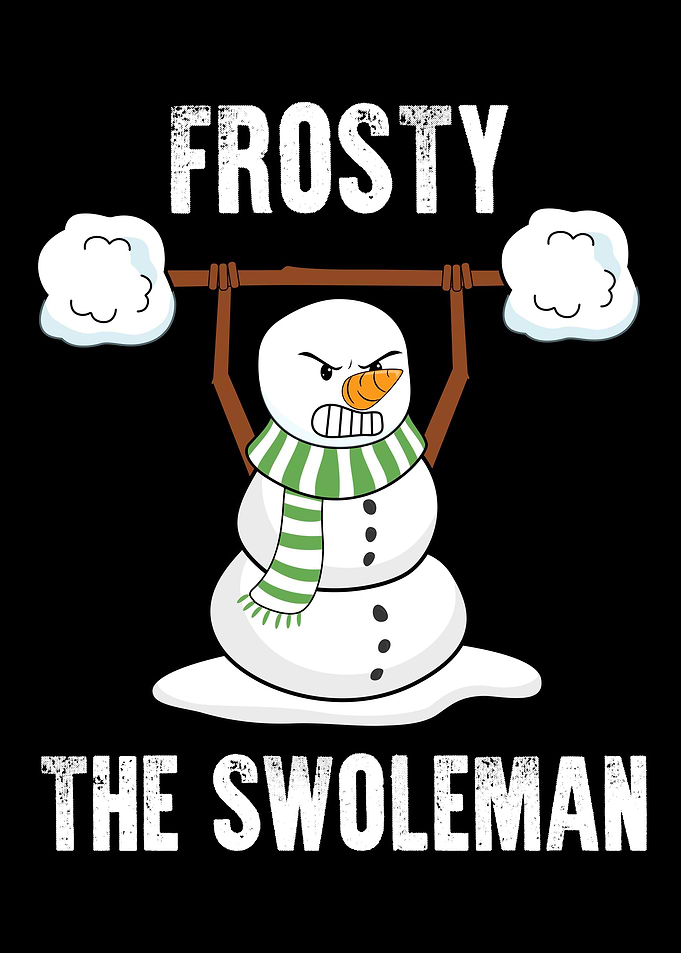 Frosty The Swoleman Weig