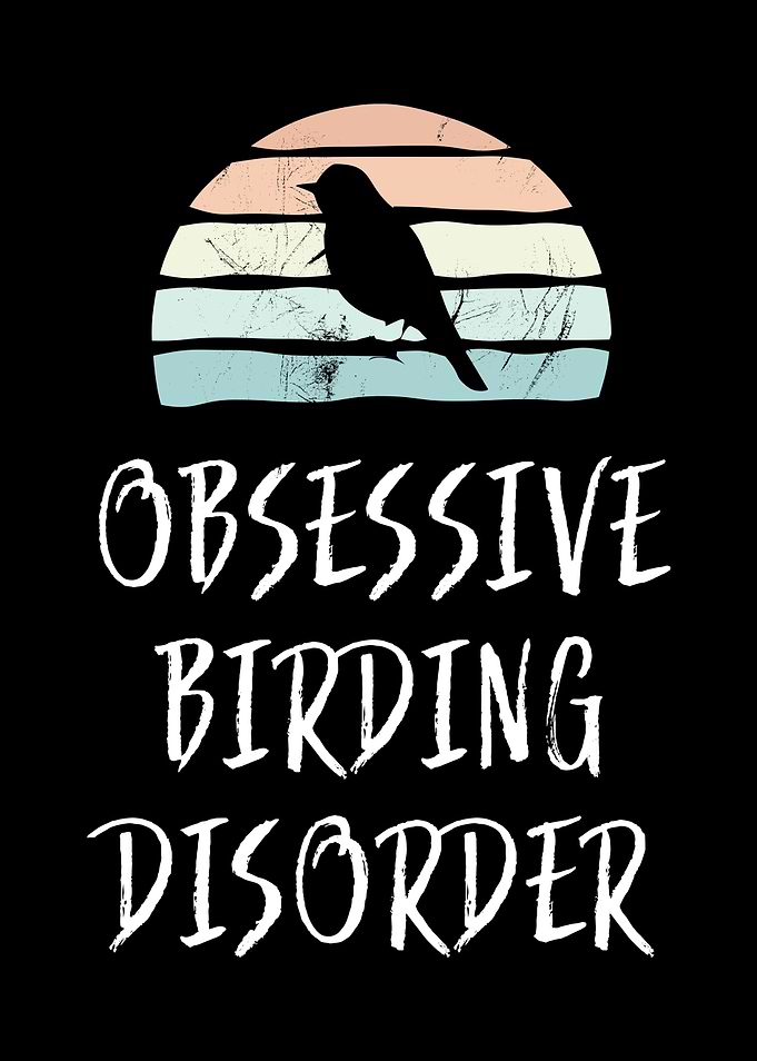 Obsessive Birding Disorder