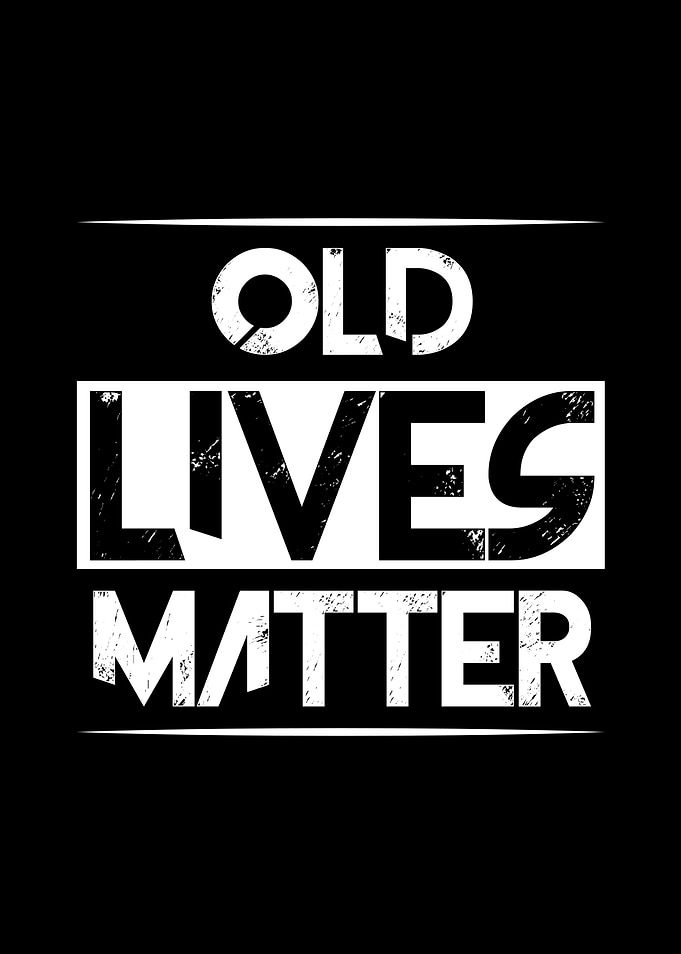Old Lives Matters