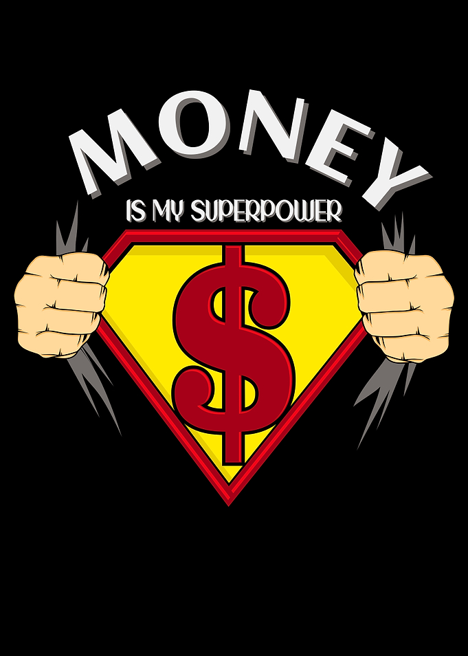 Money Is My Superpower