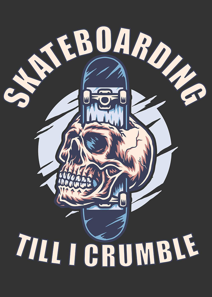Skateboarding till I