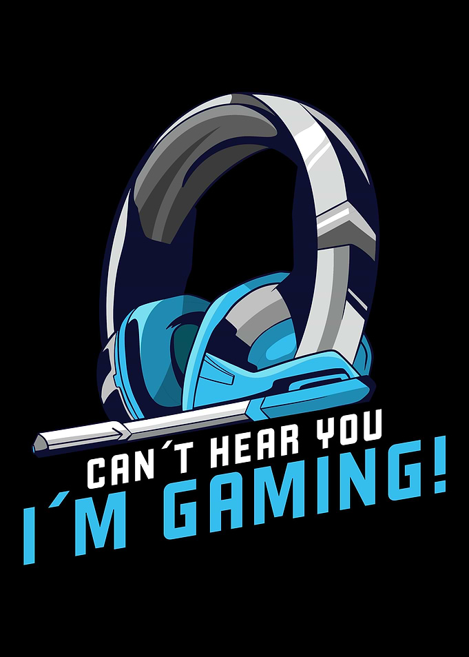 Cant hear you Im Gaming