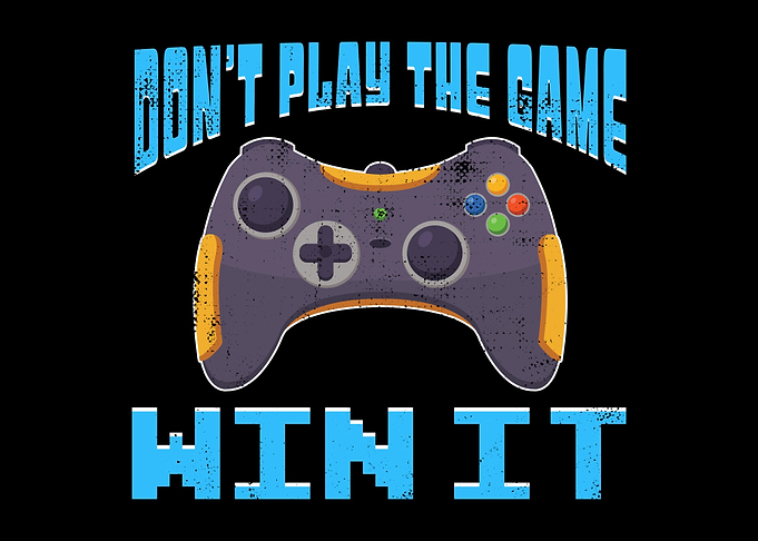 Dont Play The Game Win It
