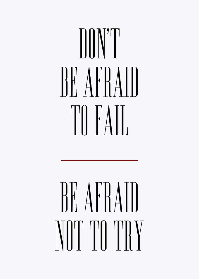 dont be afraid to fail