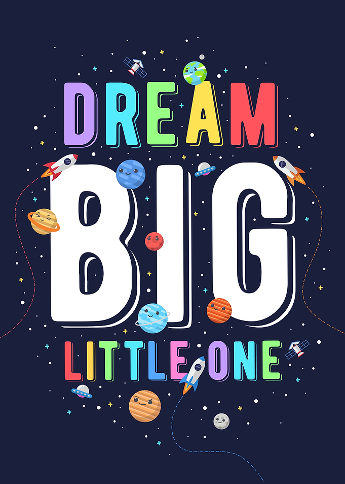 dream big little one