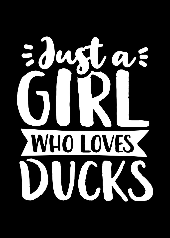 Just A Girl Who Loves Duck