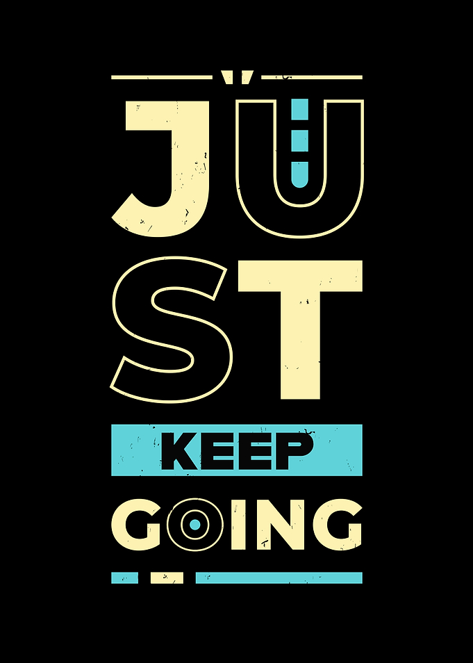 Just Keep Going