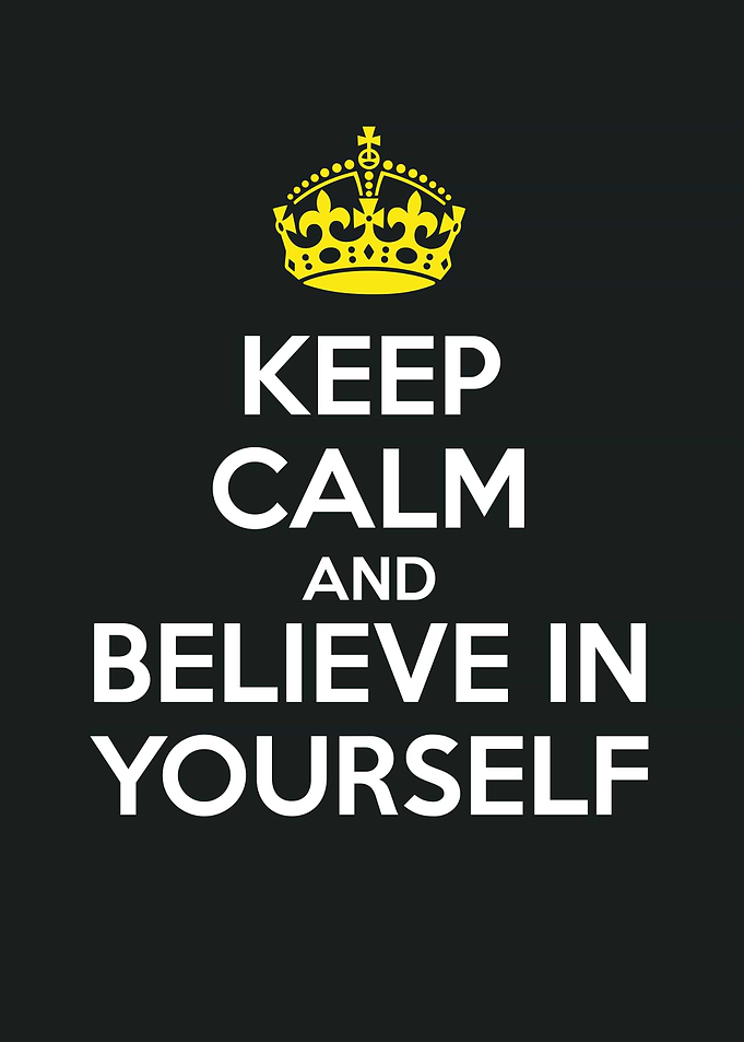 Keep Calm Believe in Yours