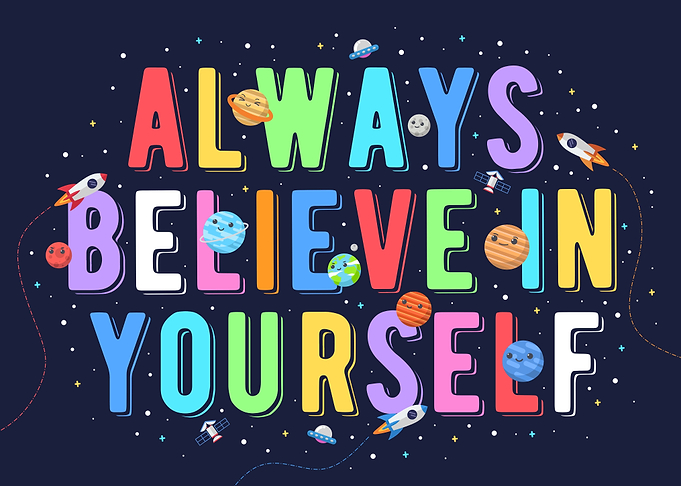 Always Believe in Yourself