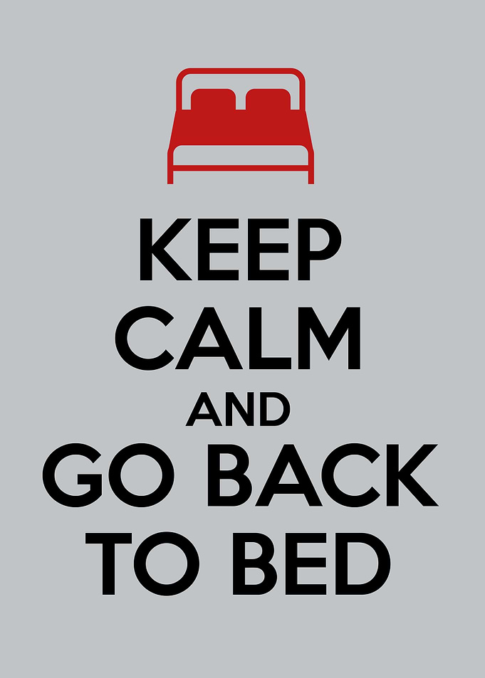 keep calm go back to bed