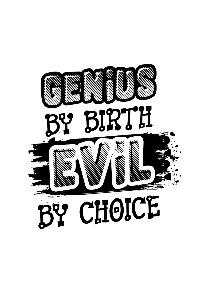 Genius By Birth Evil By