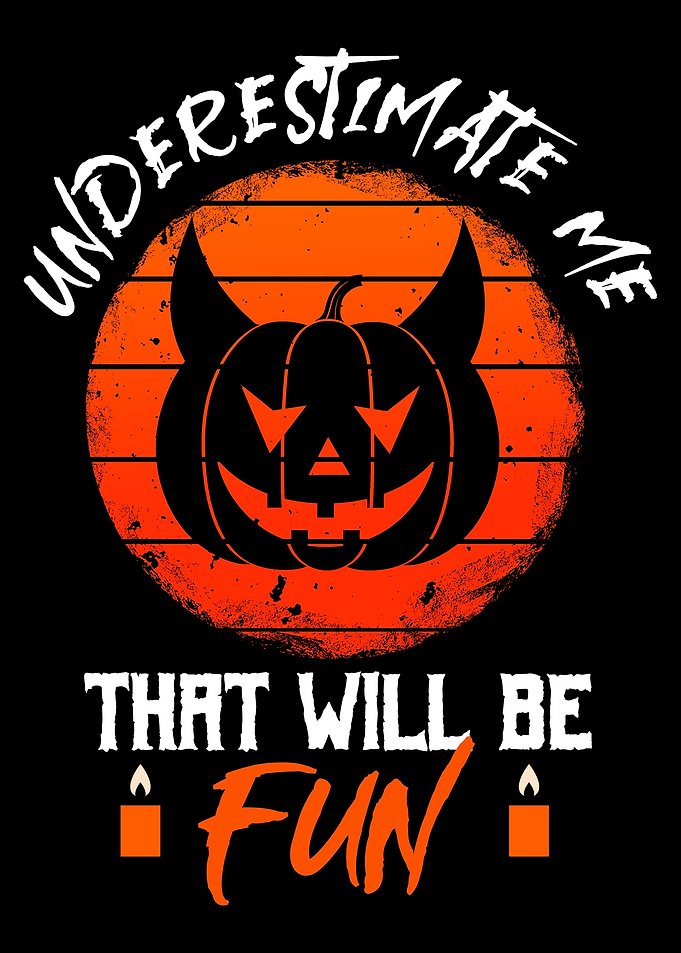 Underestimate Me Halloween