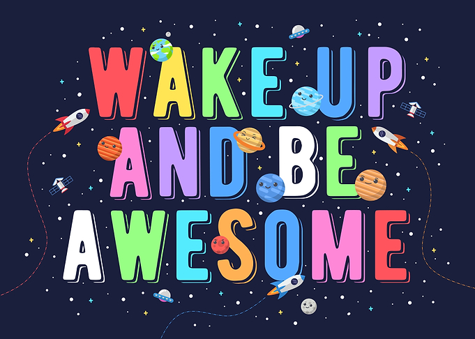 wake up and be awesome