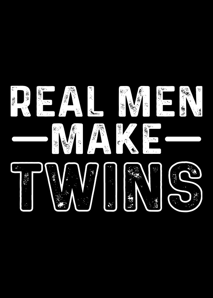 Real Men Make Twins Echte
