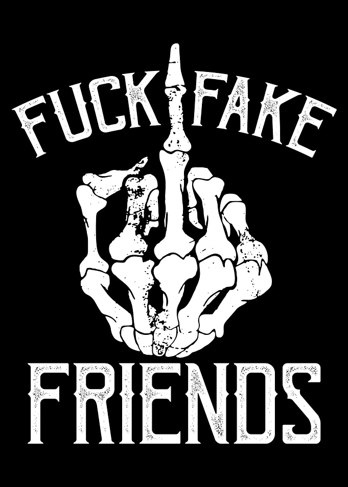 Fuck Fake Friends
