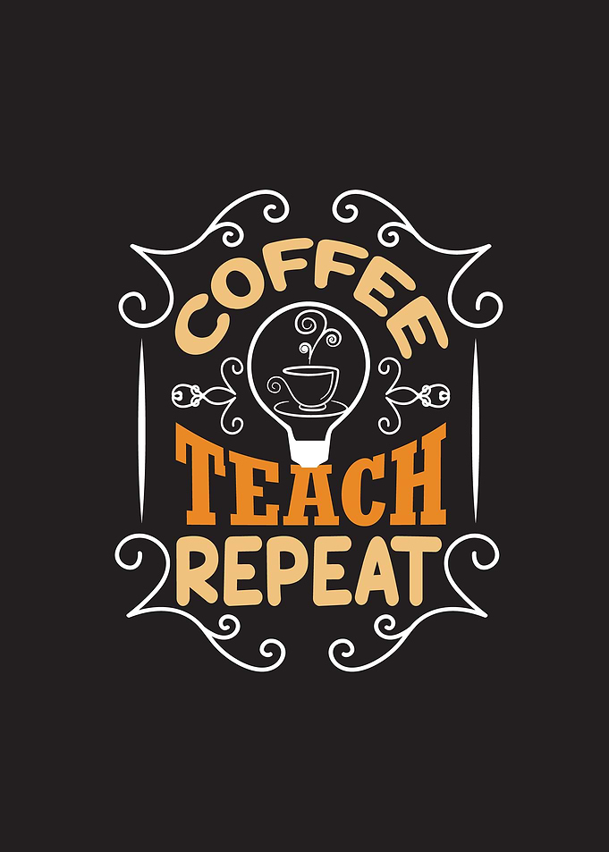 Coffee Teach Repeat