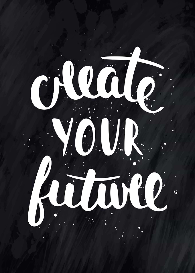 Create your future