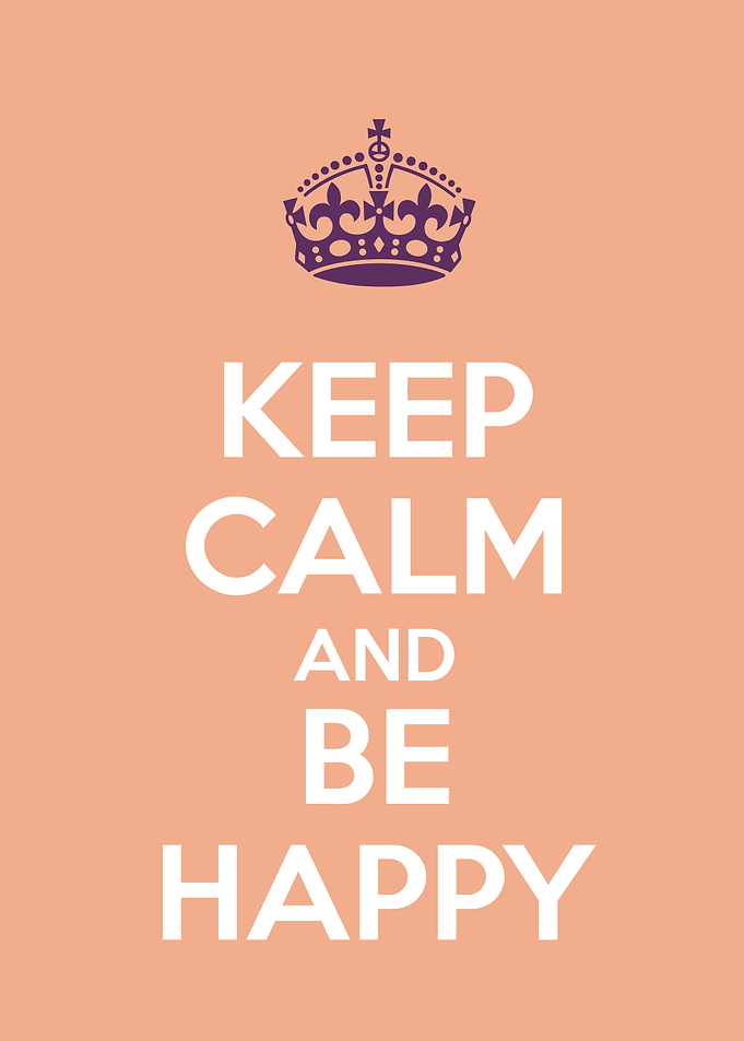 keep calm and be happy
