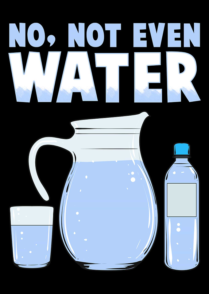 Not Even Water