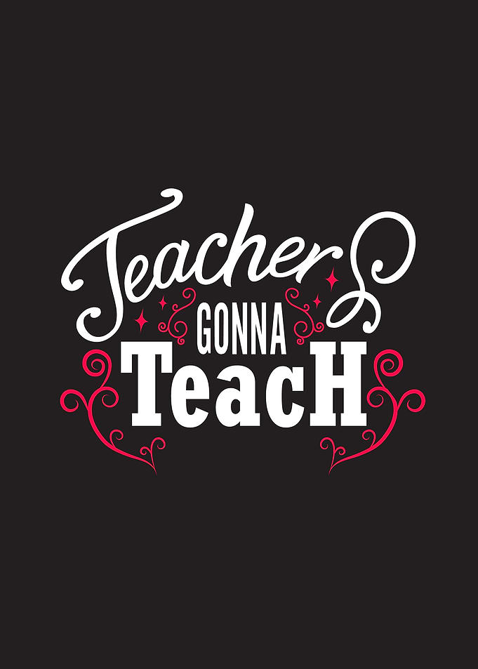 Teacher Gonna Teach