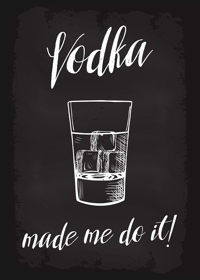 Vodka made me do it