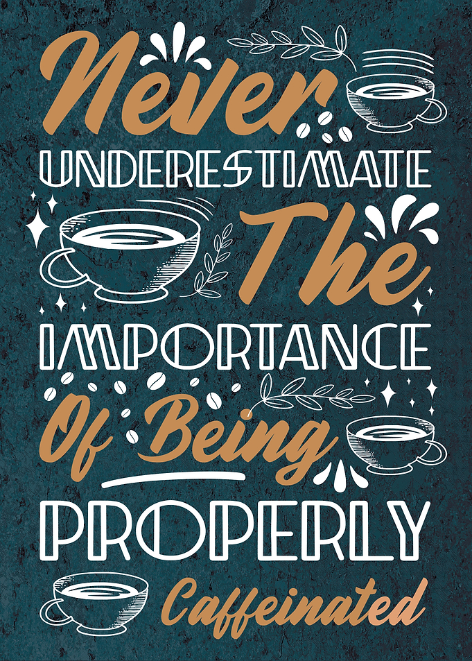 Properly Caffeinated Quote