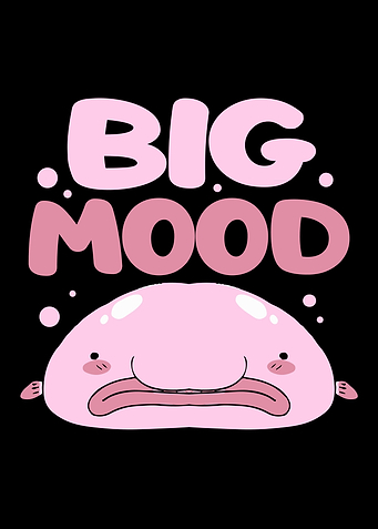 Blobfish Big Mood