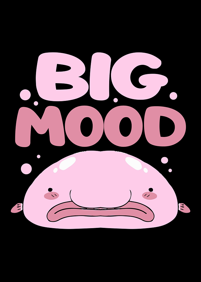 Blobfish Big Mood