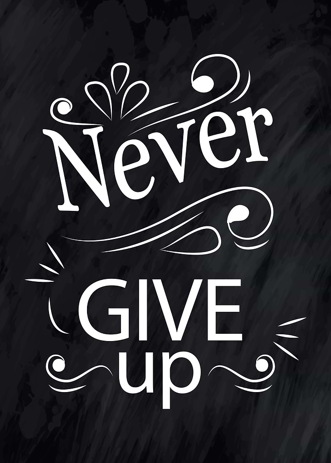 Never give up