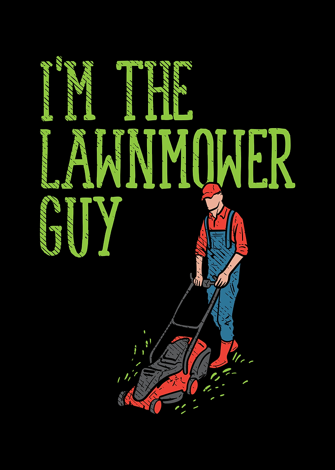 I Am The Lawnmower Guy
