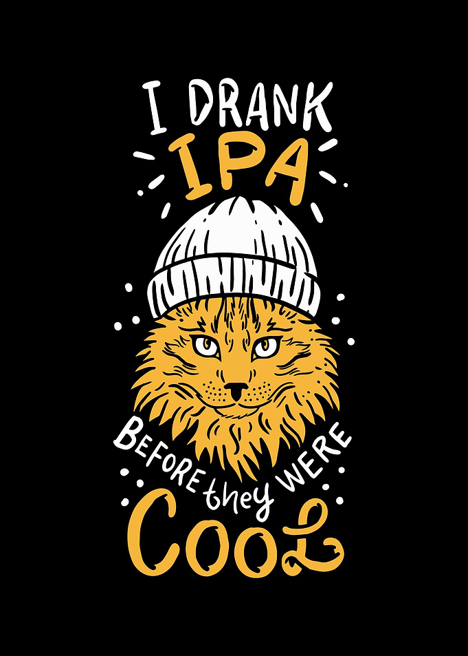 I Drank IPAs Before They