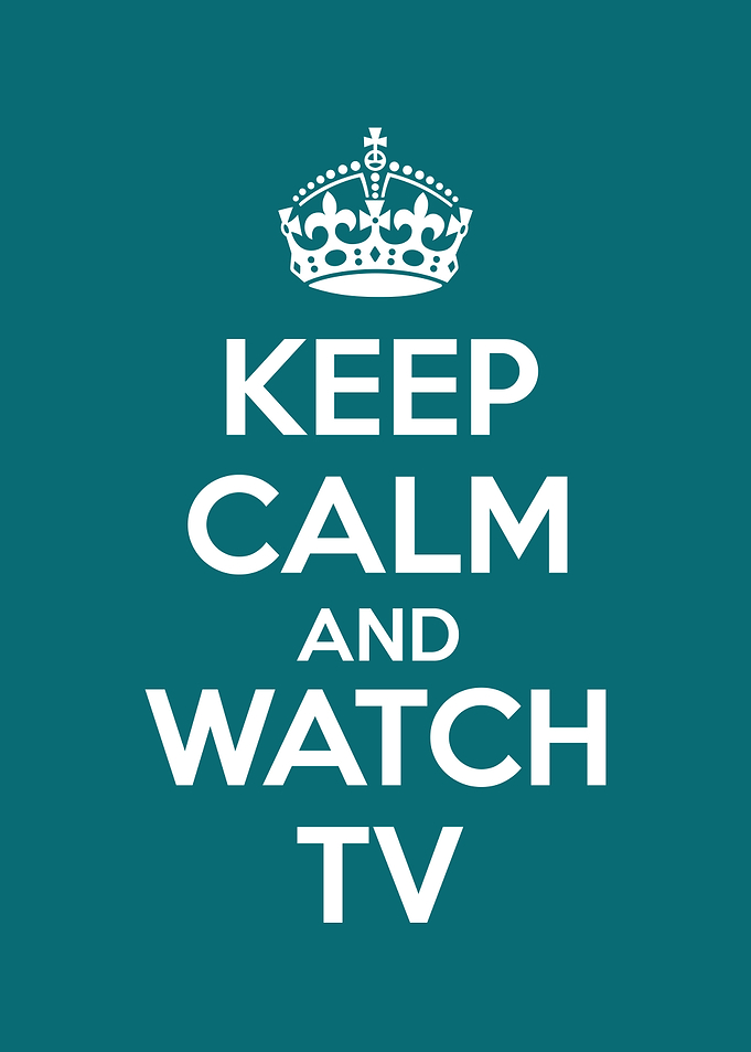 keep calm and watch tv