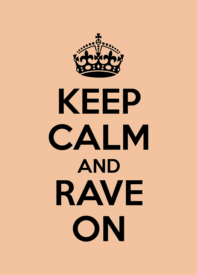 keep calm and rave on