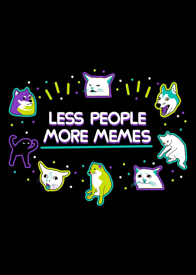 Less people more memes